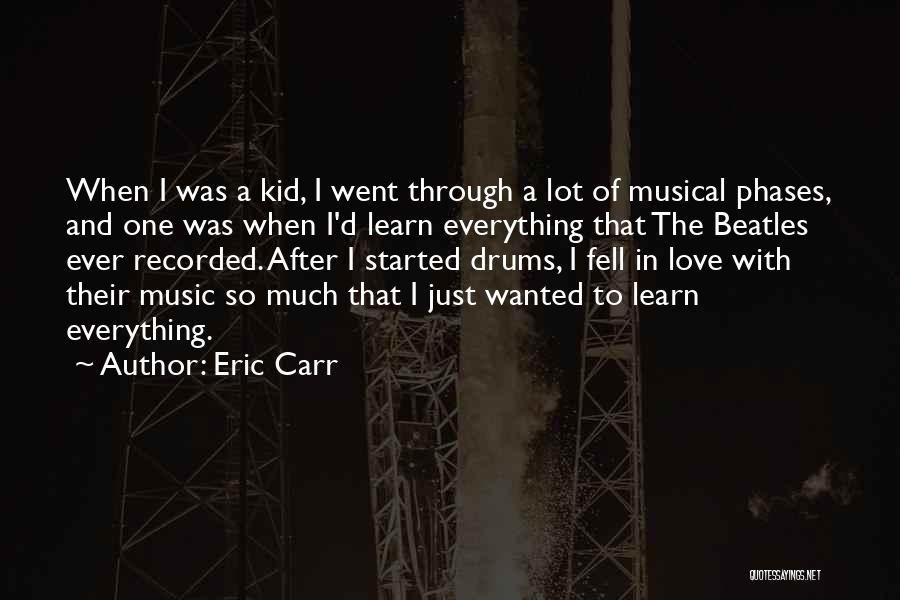 Going Through Phases Quotes By Eric Carr