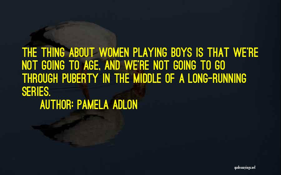 Going Through Puberty Quotes By Pamela Adlon