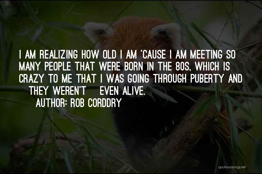 Going Through Puberty Quotes By Rob Corddry