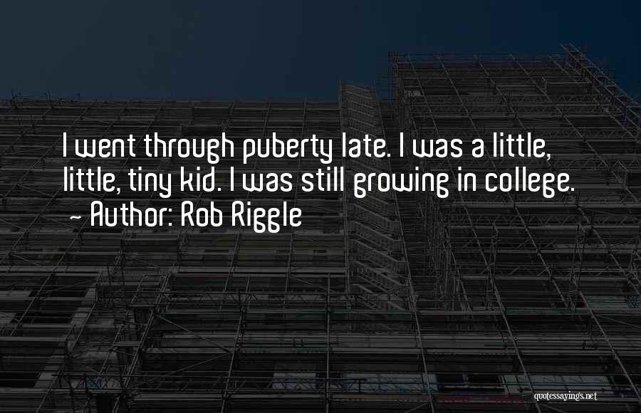 Going Through Puberty Quotes By Rob Riggle