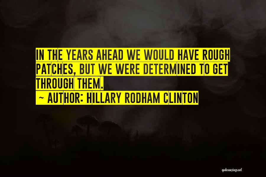 Going Through Rough Patches Quotes By Hillary Rodham Clinton