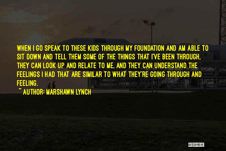 Going Through Some Things Quotes By Marshawn Lynch