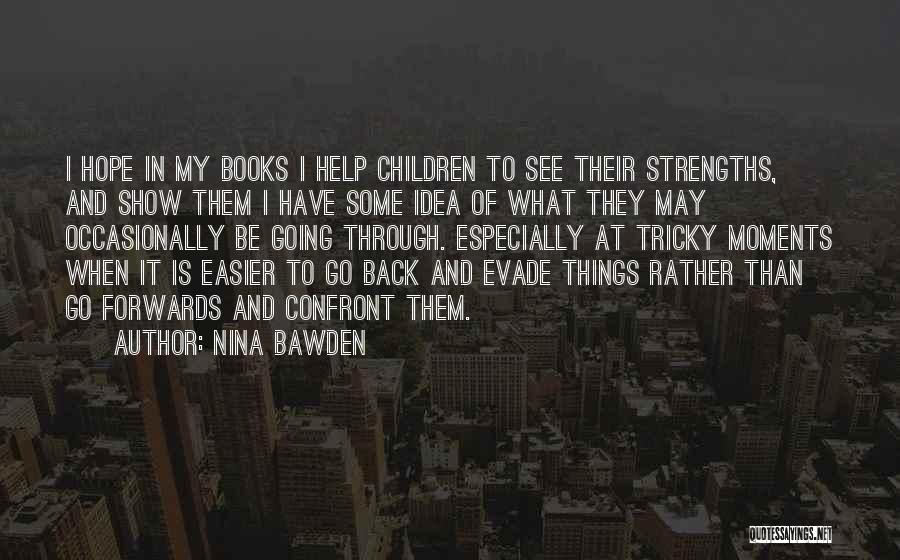 Going Through Some Things Quotes By Nina Bawden