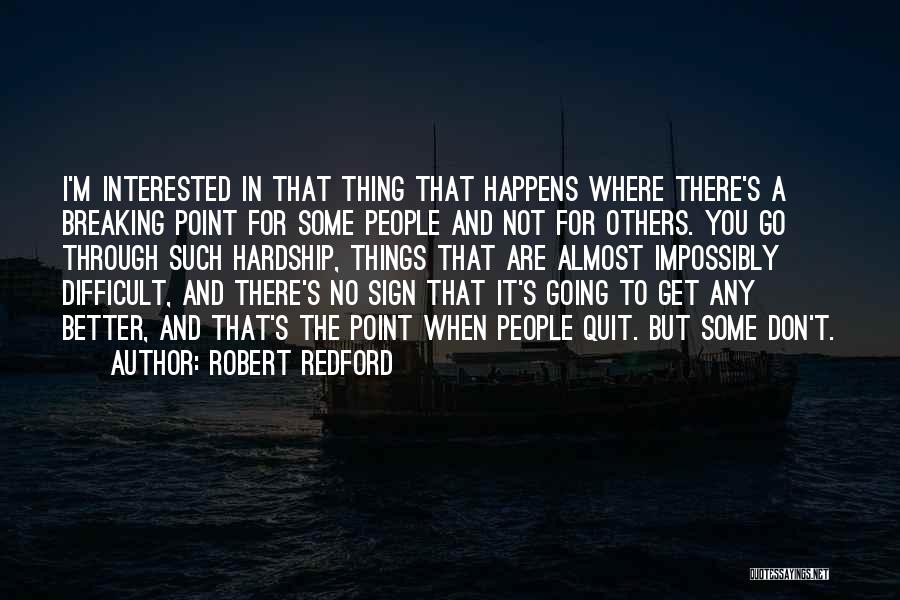 Going Through Some Things Quotes By Robert Redford