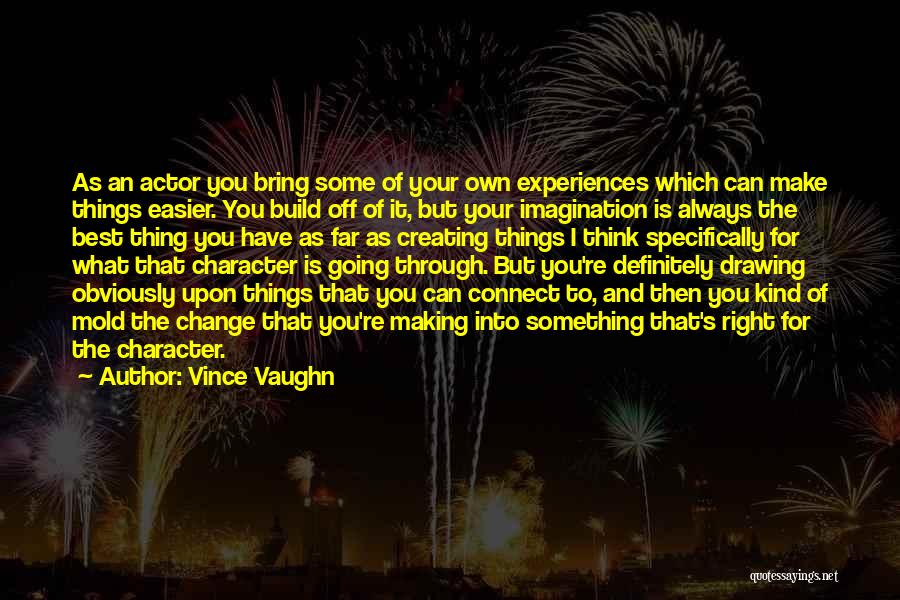 Going Through Some Things Quotes By Vince Vaughn