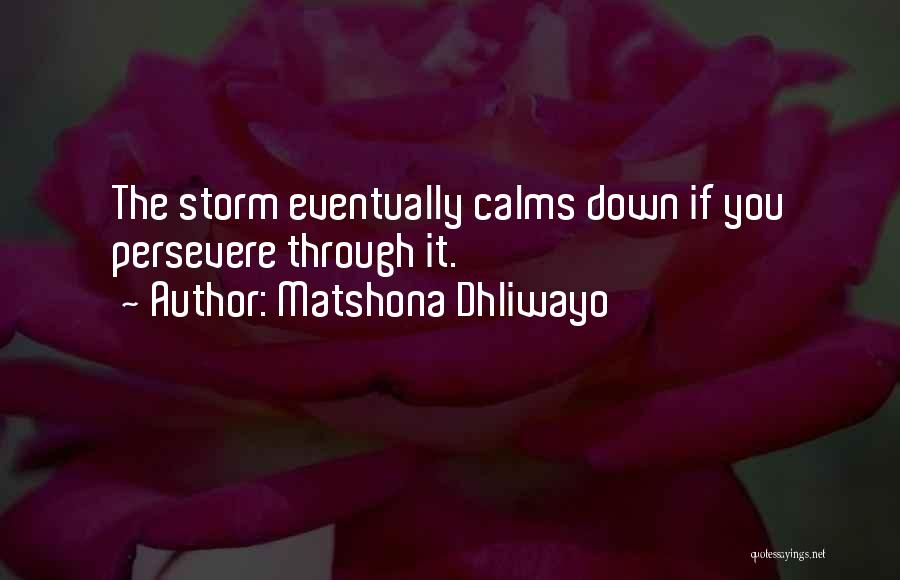 Going Through Storms Quotes By Matshona Dhliwayo