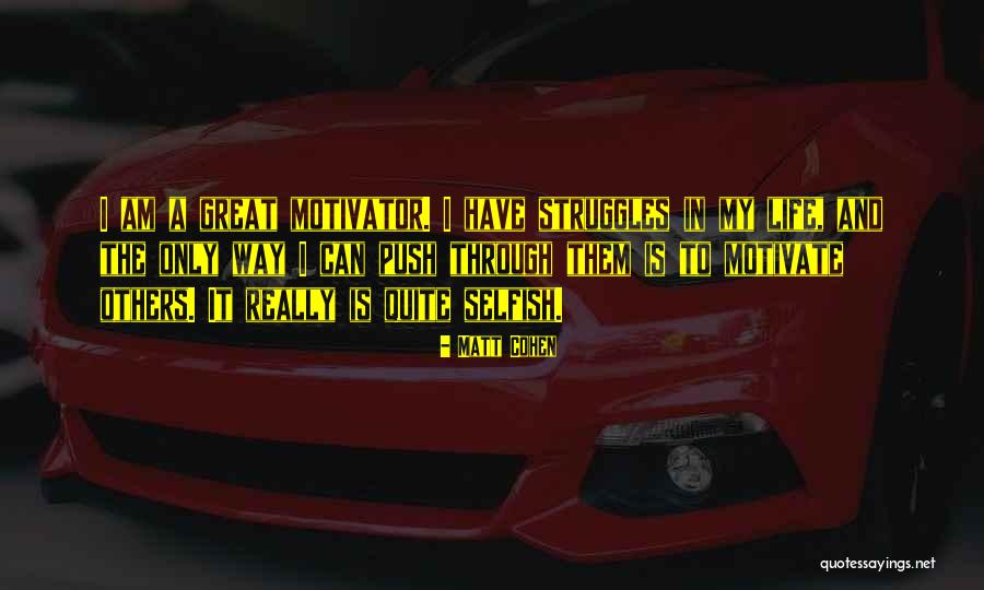 Going Through Struggles Quotes By Matt Cohen Going Through Struggles Quotes By Matt Cohen