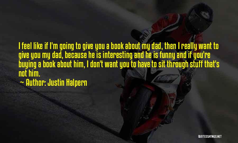 Going Through Stuff Quotes By Justin Halpern