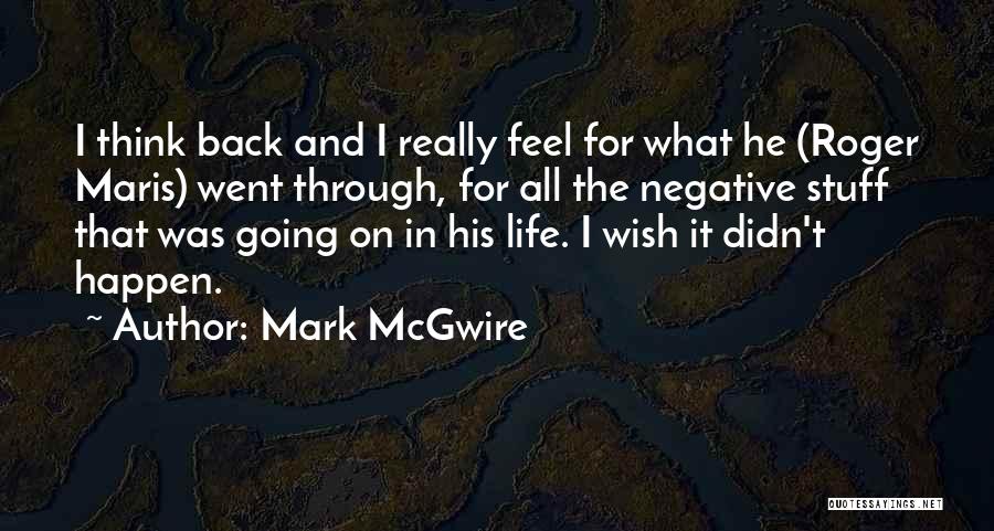 Going Through Stuff Quotes By Mark McGwire