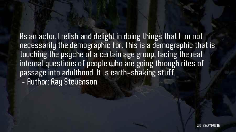 Going Through Stuff Quotes By Ray Stevenson
