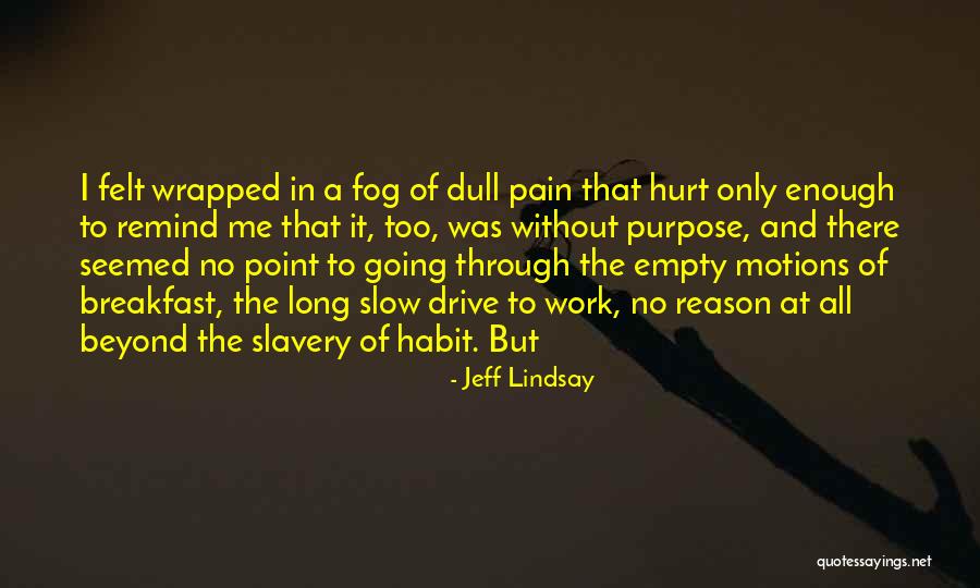 Going Through The Pain Quotes By Jeff Lindsay