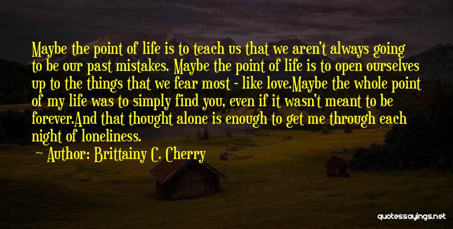 Going Through Things Alone Quotes By Brittainy C. Cherry