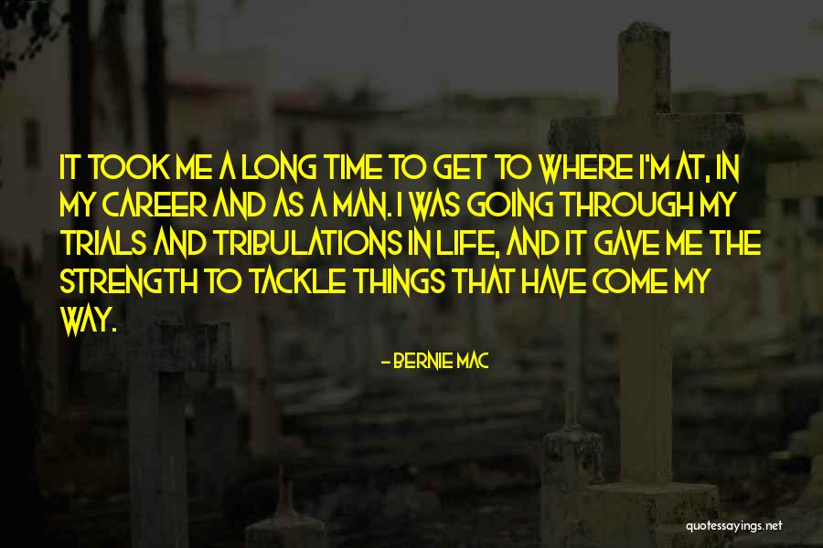 Going Through Things Quotes By Bernie Mac Going Through Things Quotes By Bernie Mac