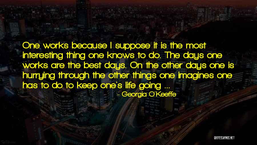 Going Through Things Quotes By Georgia O'Keeffe Going Through Things Quotes By Georgia O'Keeffe