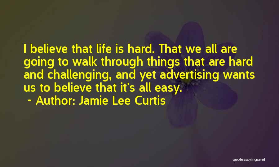 Going Through Things Quotes By Jamie Lee Curtis