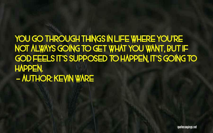 Going Through Things Quotes By Kevin Ware