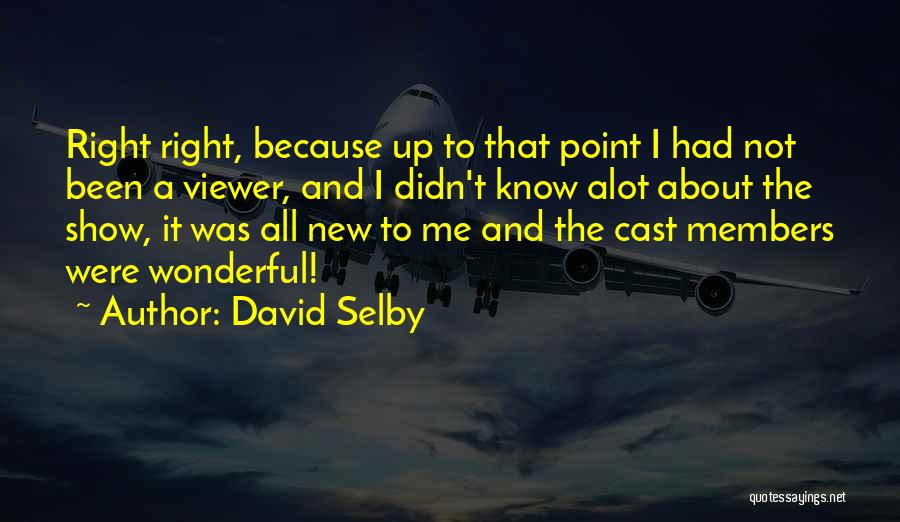 Going Thru Alot Quotes By David Selby