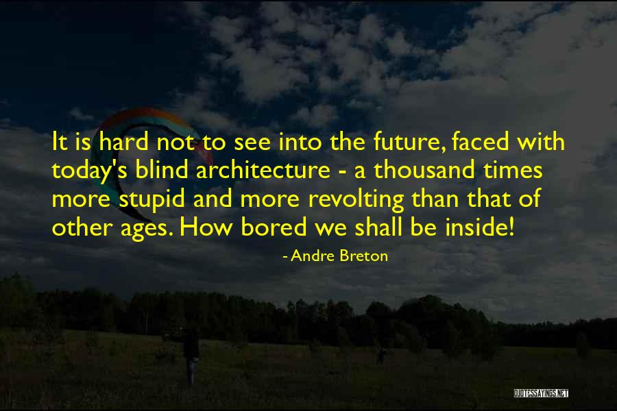 Going Thru Hard Times Quotes By Andre Breton Going Thru Hard Times Quotes By Andre Breton
