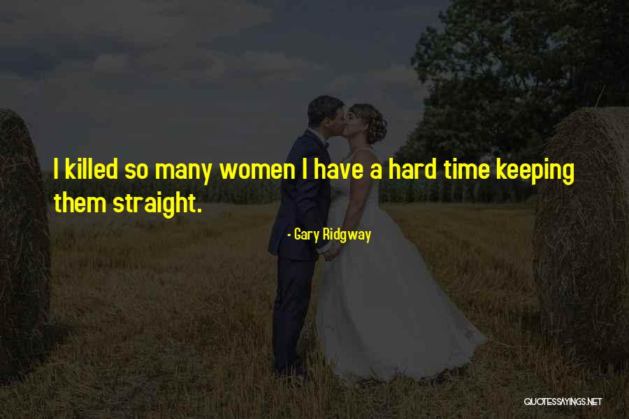 Going Thru Hard Times Quotes By Gary Ridgway Going Thru Hard Times Quotes By Gary Ridgway
