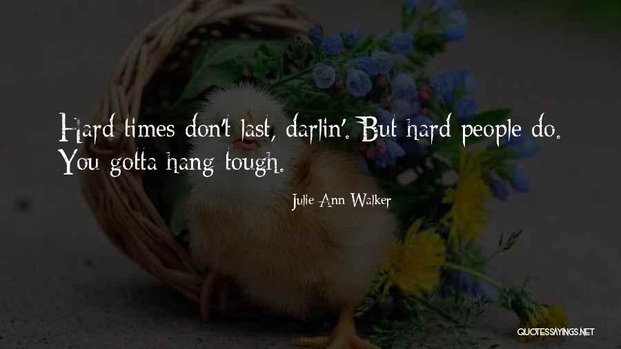 Going Thru Hard Times Quotes By Julie Ann Walker Going Thru Hard Times Quotes By Julie Ann Walker