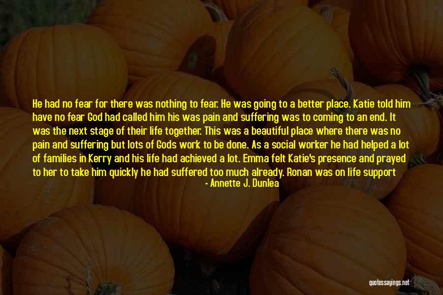 Going To A Better Place Quotes By Annette J. Dunlea