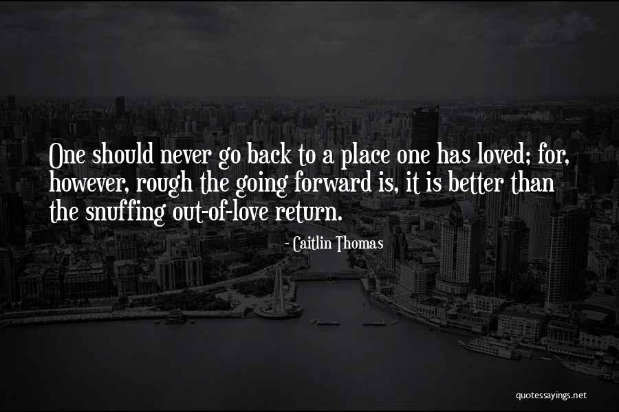 Going To A Better Place Quotes By Caitlin Thomas