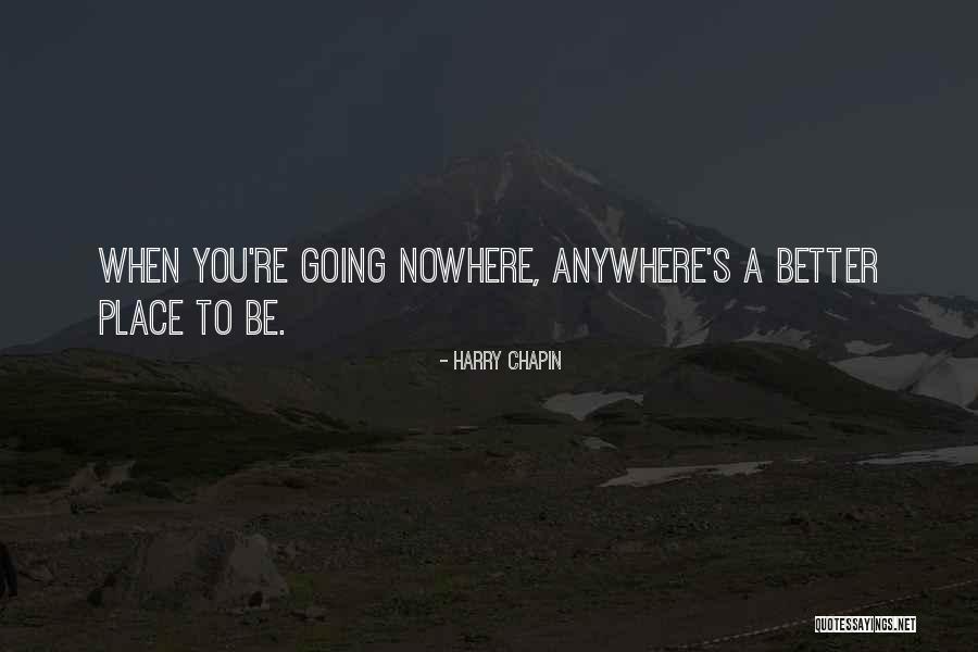 Going To A Better Place Quotes By Harry Chapin