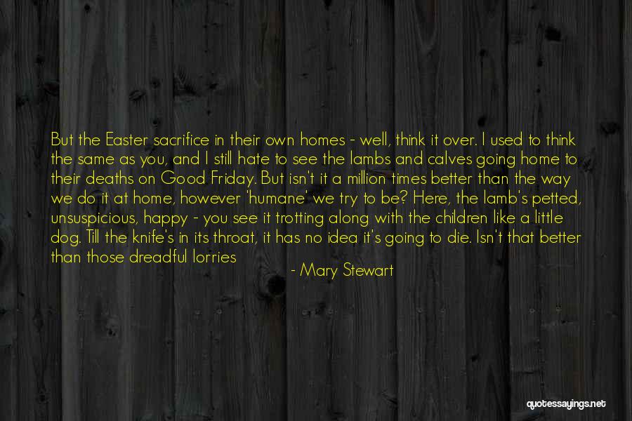 Going To A Better Place Quotes By Mary Stewart