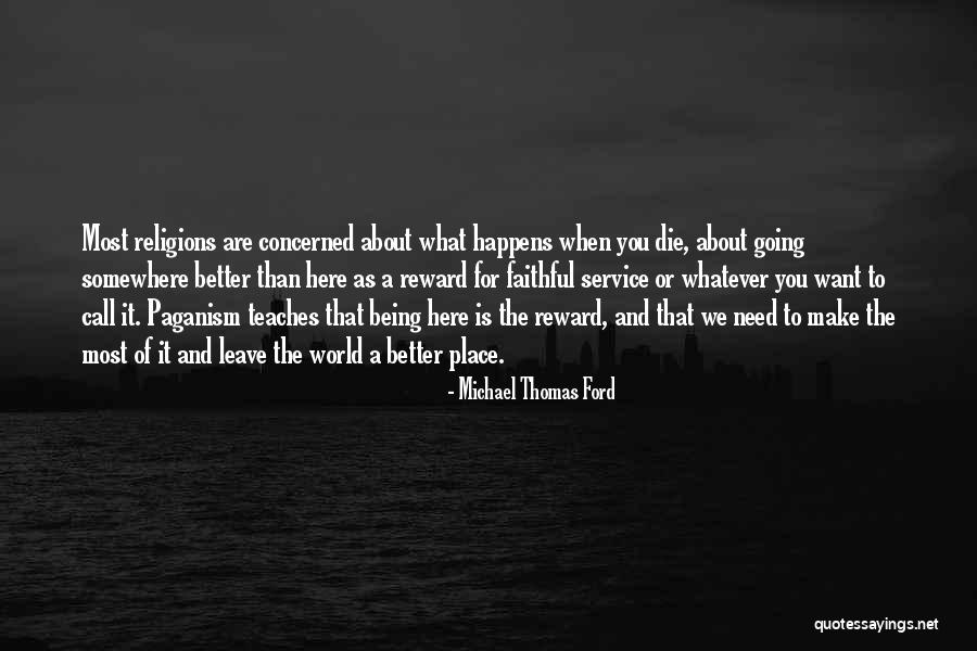 Going To A Better Place Quotes By Michael Thomas Ford