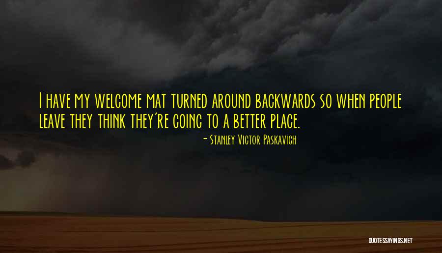 Going To A Better Place Quotes By Stanley Victor Paskavich