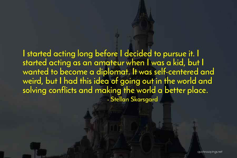 Going To A Better Place Quotes By Stellan Skarsgard