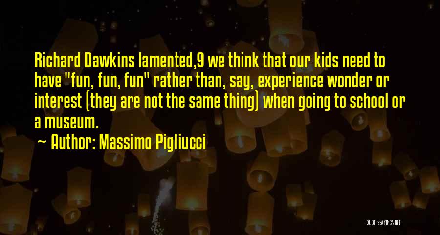 Going To A Museum Quotes By Massimo Pigliucci