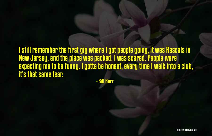 Going To A New Place Quotes By Bill Burr Going To A New Place Quotes By Bill Burr