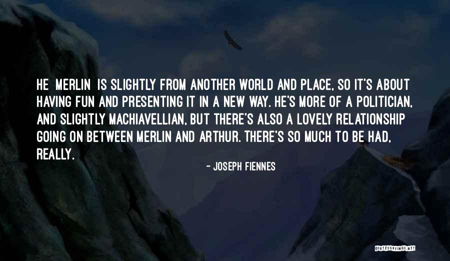 Going To A New Place Quotes By Joseph Fiennes Going To A New Place Quotes By Joseph Fiennes