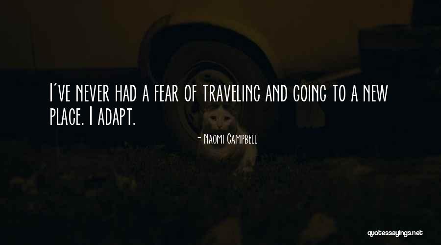 Going To A New Place Quotes By Naomi Campbell Going To A New Place Quotes By Naomi Campbell