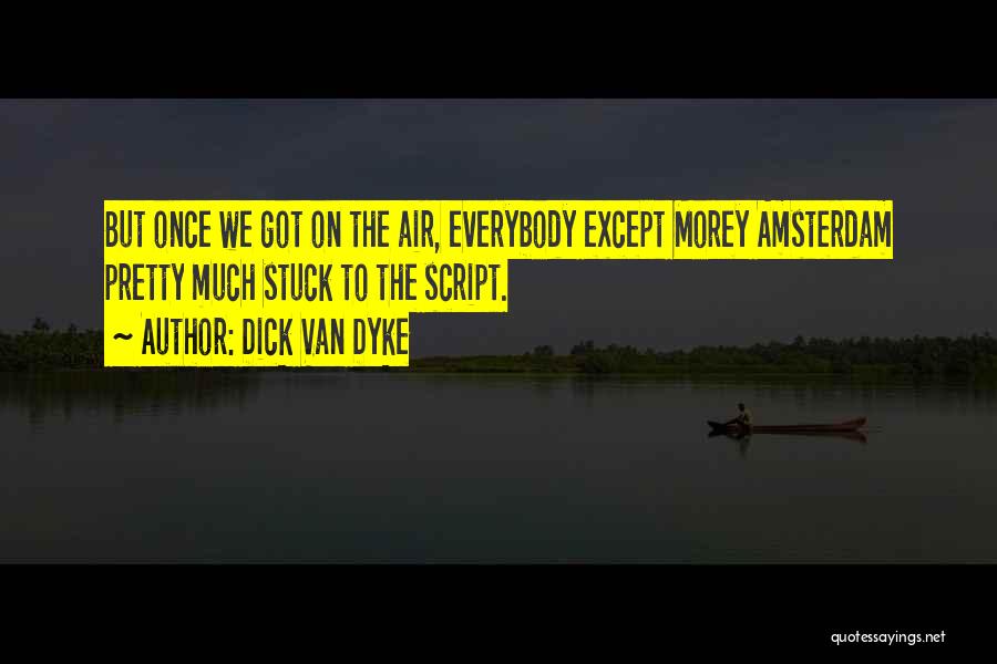 Going To Amsterdam Quotes By Dick Van Dyke