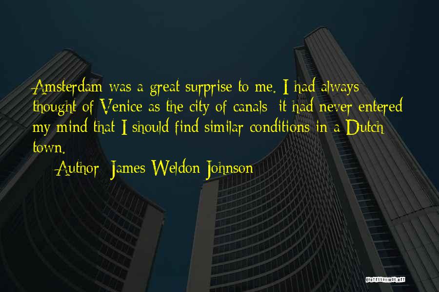 Going To Amsterdam Quotes By James Weldon Johnson