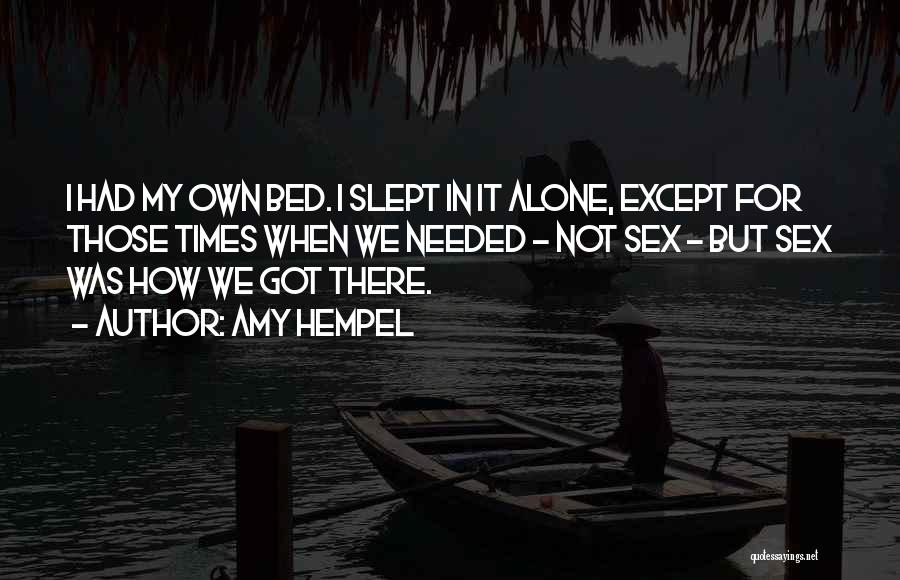 Going To Bed Alone Quotes By Amy Hempel