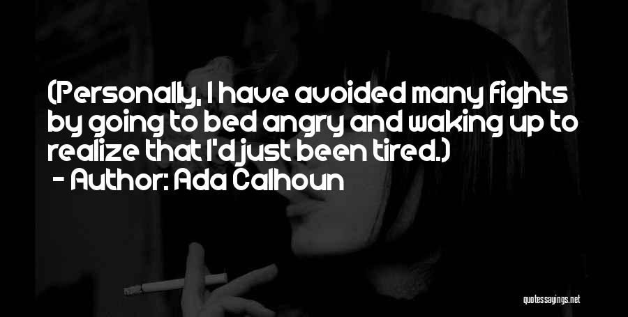 Going To Bed Angry Quotes By Ada Calhoun