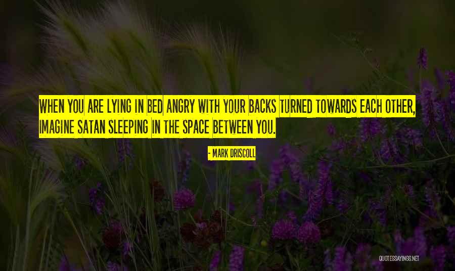 Going To Bed Angry Quotes By Mark Driscoll