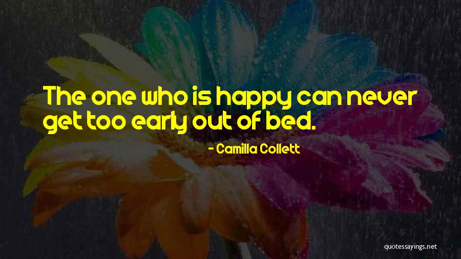 Going To Bed Early Quotes By Camilla Collett Going To Bed Early Quotes By Camilla Collett
