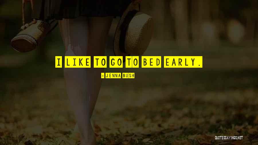 Going To Bed Early Quotes By Jenna Bush