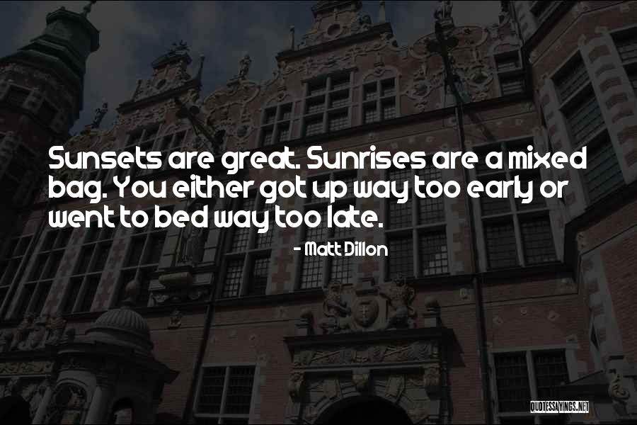 Going To Bed Early Quotes By Matt Dillon Going To Bed Early Quotes By Matt Dillon