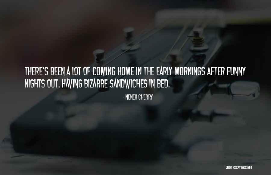 Going To Bed Early Quotes By Neneh Cherry Going To Bed Early Quotes By Neneh Cherry