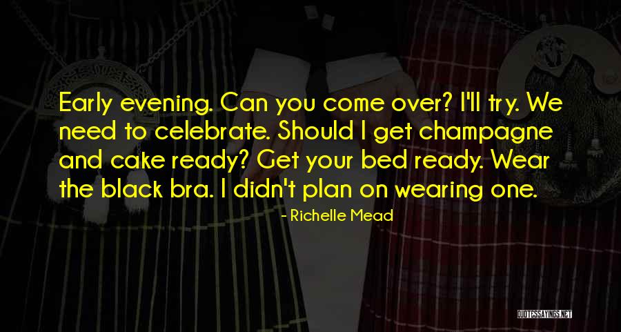 Going To Bed Early Quotes By Richelle Mead Going To Bed Early Quotes By Richelle Mead