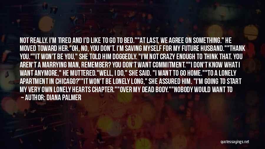Going To Bed Lonely Quotes By Diana Palmer Going To Bed Lonely Quotes By Diana Palmer