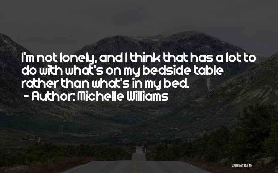 Going To Bed Lonely Quotes By Michelle Williams