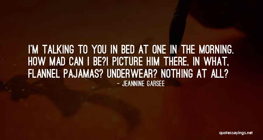 Going To Bed Mad Quotes By Jeannine Garsee