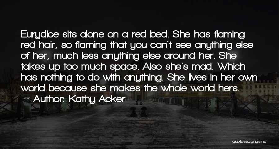 Going To Bed Mad Quotes By Kathy Acker