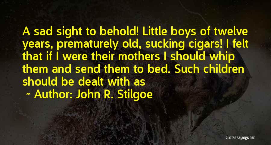 Going To Bed Sad Quotes By John R. Stilgoe